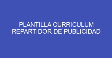 mejor plantilla curriculum repartidor de publicidad 638