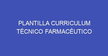 mejor plantilla curriculum tecnico farmaceutico 1154