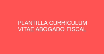 mejor plantilla curriculum vitae abogado fiscal 821