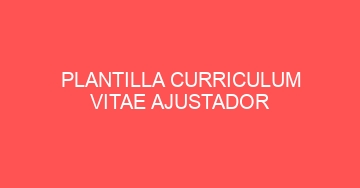mejor plantilla curriculum vitae ajustador 990
