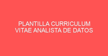 mejor plantilla curriculum vitae analista de datos 832