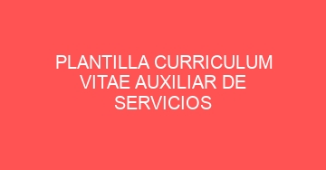 mejor plantilla curriculum vitae auxiliar de servicios 760