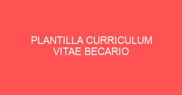 mejor plantilla curriculum vitae becario 809