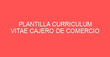 mejor plantilla curriculum vitae cajero de comercio 1034