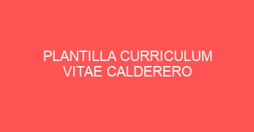 mejor plantilla curriculum vitae calderero 866