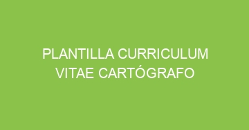 mejor plantilla curriculum vitae cartografo 595