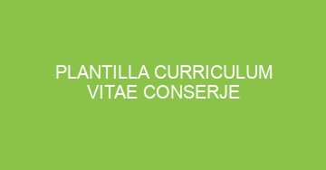 mejor plantilla curriculum vitae conserje 1012