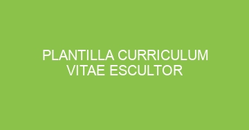 mejor plantilla curriculum vitae escultor 1146