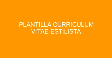 mejor plantilla curriculum vitae estilista 720