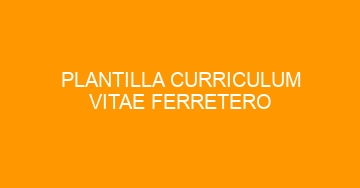 mejor plantilla curriculum vitae ferretero 699