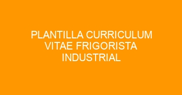 mejor plantilla curriculum vitae frigorista industrial 613