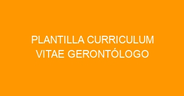 mejor plantilla curriculum vitae gerontologo 977