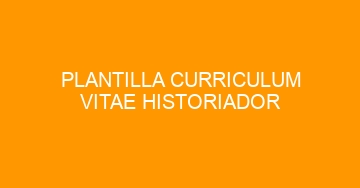 mejor plantilla curriculum vitae historiador 629