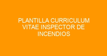 mejor plantilla curriculum vitae inspector de incendios 746