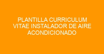 mejor plantilla curriculum vitae instalador de aire acondicionado 843