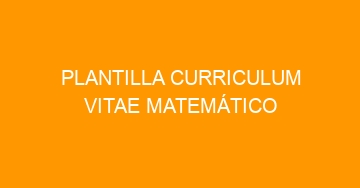 mejor plantilla curriculum vitae matematico 1064