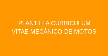 mejor plantilla curriculum vitae mecanico de motos 761