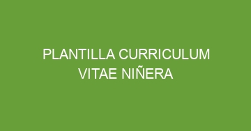 mejor plantilla curriculum vitae ninera 1085