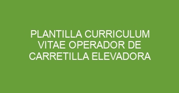 mejor plantilla curriculum vitae operador de carretilla elevadora 1029
