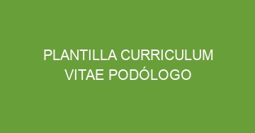 mejor plantilla curriculum vitae podologo 707