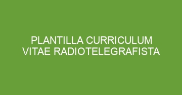 mejor plantilla curriculum vitae radiotelegrafista 1032