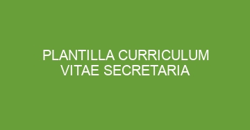 mejor plantilla curriculum vitae secretaria 547