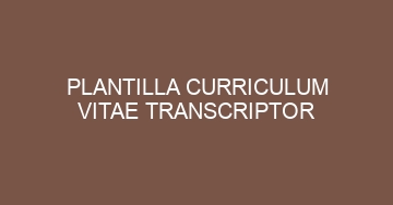 mejor plantilla curriculum vitae transcriptor 652