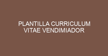 mejor plantilla curriculum vitae vendimiador 947