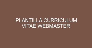 mejor plantilla curriculum vitae webmaster 726